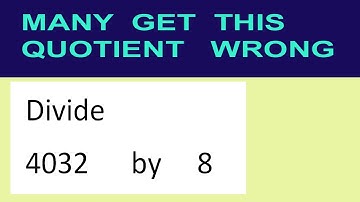 Divide     4032      by     8  many  get  this  quotient   wrong