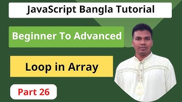JavaScript Bangla Tutorial [#26] || How to loop an Array