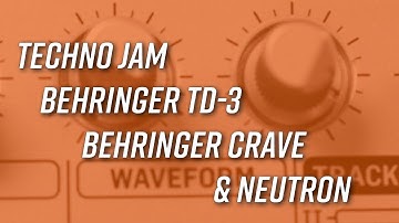 Techno Jam with Behringer TD-3, Crave and Neutron
