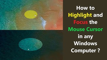 How to Highlight and Focus the Mouse Cursor in any Windows Computer ?