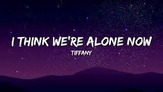 Tiffany - I Think We’re Alone Now (Lyrics)