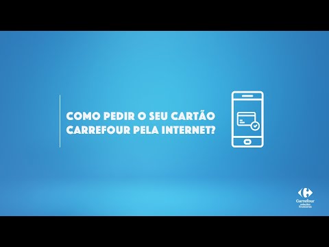 Como pedir um Cartão Carrefour pela Internet? | Quero Saber