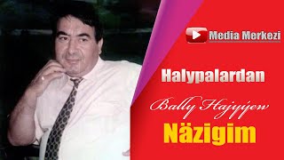 Bally Hajyyew - Nazigim