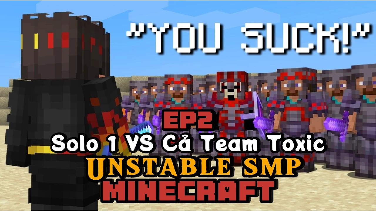 Tôi Solo 1 vs Cả Team Toxic Server UNSTABLE SMP Minecraft Hardcore! EP2 ...
