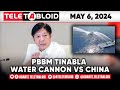 TELETABLOID w/ Marc Logan | PBBM tinabla water cannon vs China| 05-06-24
