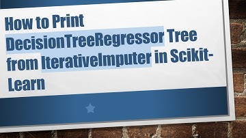 How to Print DecisionTreeRegressor Tree from IterativeImputer in Scikit-Learn