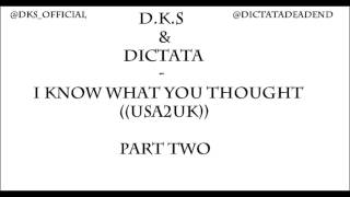 D.k.s & Dictata - I Know What You Thought Usa2Uk Part 2