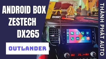 Android Box Zestech Mitsubishi Outlander Cắm Giắc Nhanh Gọn