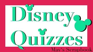 Disney Quizzes - Oh My Disney  | May's Scrapbook