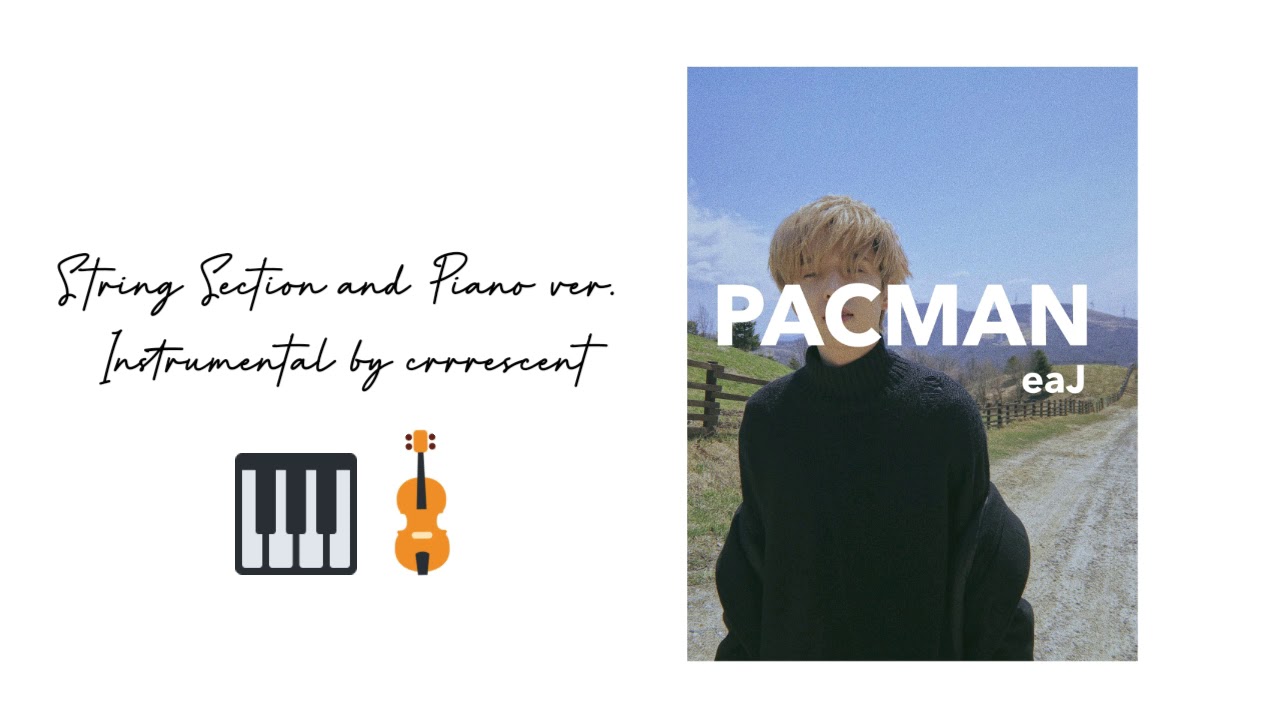 eaJ - PACMAN (Piano & String Section ver. Instrumental Karaoke by: coda delight.)