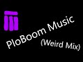 Weird mix ploboom music