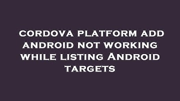 cordova platform add android not working while listing Android targets