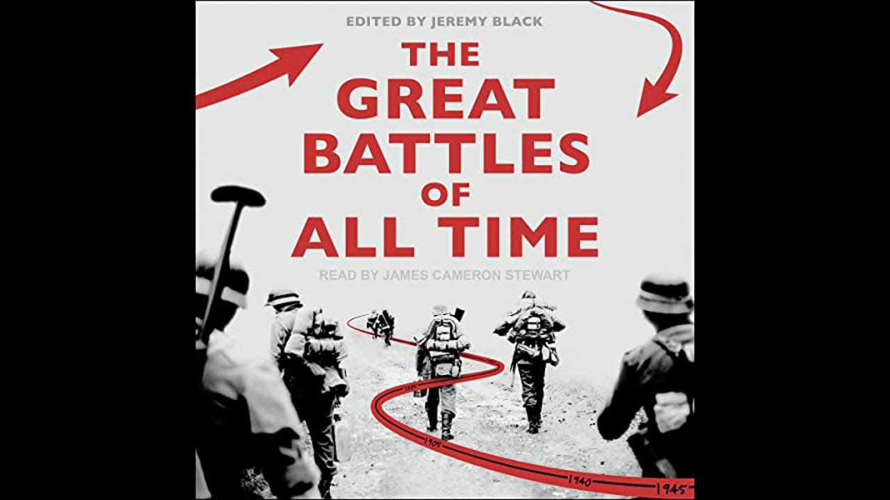 Great Battles of All Time by Jeremy Black | Full Audiobook