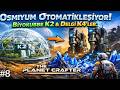 OSMİYUM OTOMATİKLEŞTİ! Biyokubbe K2 ve Delgi K4 Kurduk🚀 | Planet Crafter #8