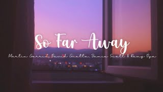 Martin Garrix, David Guetta - So Far Away (Feat. Jamie Scott & Romy Dya) (LYRICS)