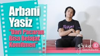 Arbani Yasiz Dari Pacaran Bisa Belajar Untuk Komitmen