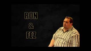 Ron & Fez - Ron yells at Crazed