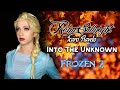 Into The Unknown (from &quot;FROZEN 2&quot;) - Cover by REHN STILLNIGHT &amp; ICARO RAVELO