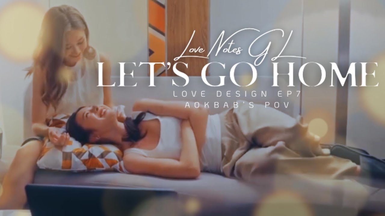 Love Design รับ(รัก)ออกแบบ EP7 (Aokbabs' POV)| Aokbab & Rin | Lets Go Home