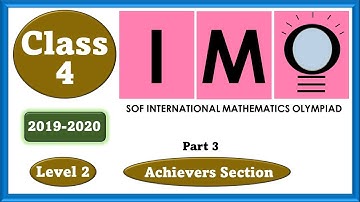 Class 4 IMO Level 2 2019 20 Part 3 -  Achievers section
