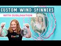 How to make custom sublimation wind spinners