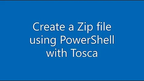 How to create a Zip File using PowerShell with Tricentis Tosca?