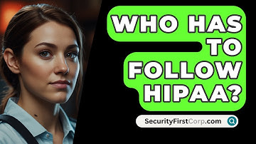 Who Has To Follow HIPAA? - SecurityFirstCorp.com
