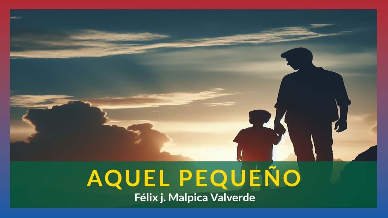 Félix J. Malpica Valverde - Aquel Pequeño - YouTube