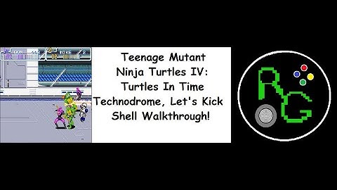 Teenage Mutant Ninja Turtles IV: Turtles In Time for the SNES Technodrome Walkthrough!