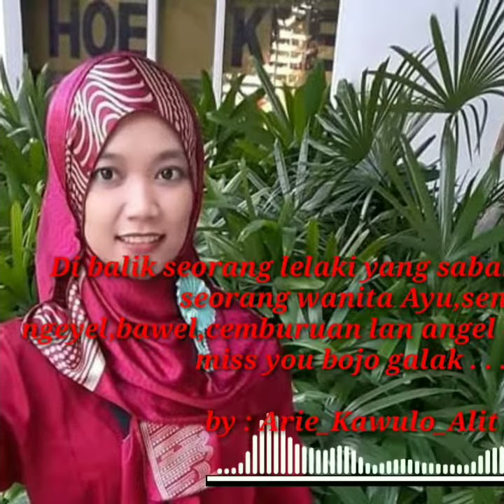 Dibalik seorang pria yg sabar,pasti ada seorang wanita ayu,seng ngeyel,bawel, lan angel dikandani