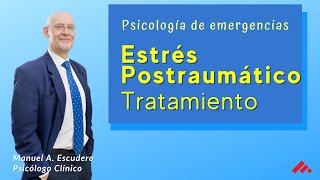 👉 Posttraumatic Stress: Treatment 3/3 | Emergency Psychology | Manuel A. Escudero
