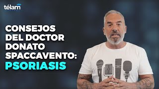 Los consejos del doctor Donato Spaccavento: Hoy Psoriasis