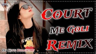 Download Lagu Court Me Goli Dj Remix Hard Bass | Ankit Baliyan | Vibration Mix | Dj King Bhagwari MP3 Download Lagu Court Me Goli Dj Remix Hard Bass | Ankit Baliyan | Vibration Mix | Dj King Bhagwari MP3