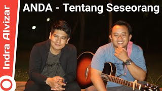 Tentang seseorang Anda ( Ost.ada apa dengan cinta ) akustik [ lirik ] cover Indra Alvizar