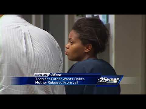Toddler's father wants child's mother released from jail