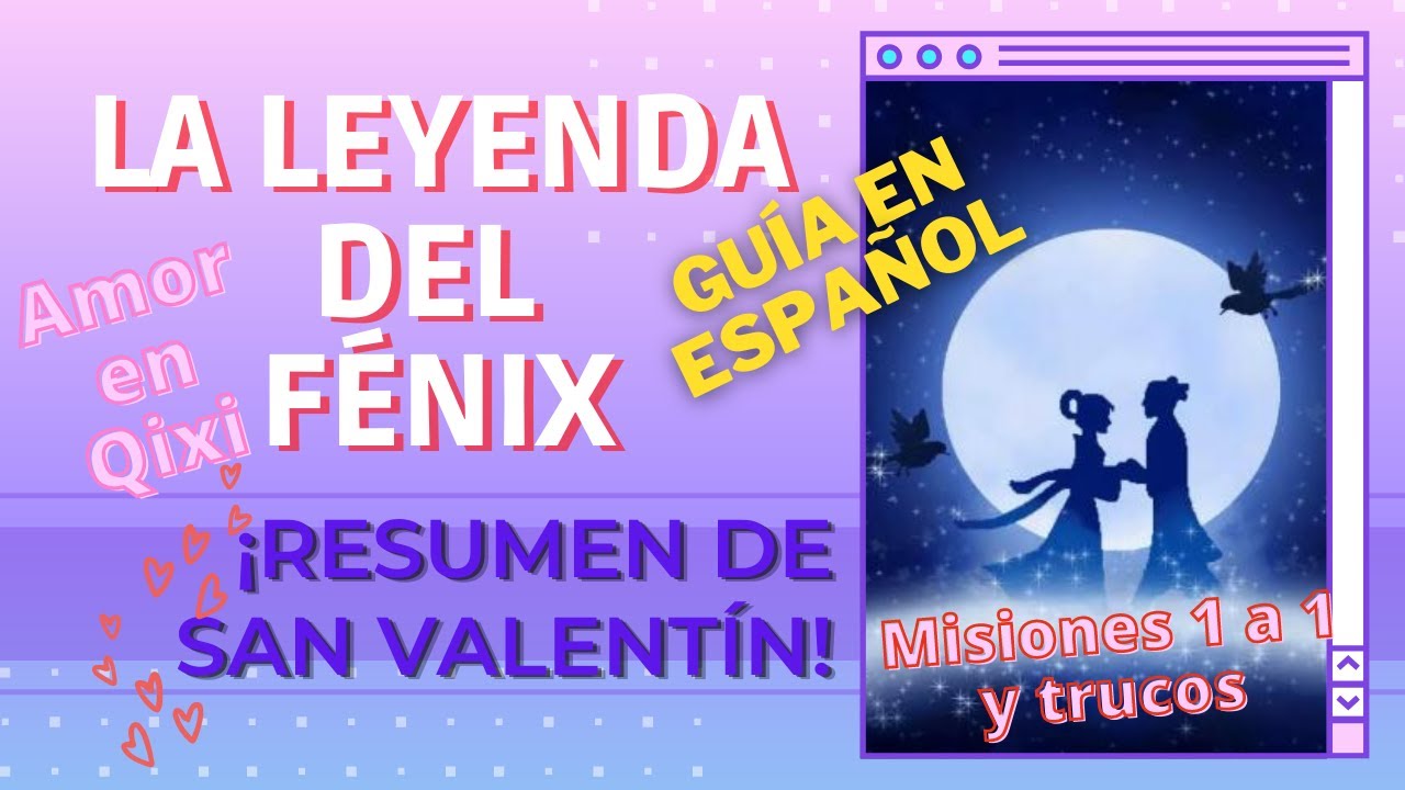 La Leyenda Del Fenix Resumen De San Valentin Misiones Y Trucos Amor En Qixi It S Me Kimchy Youtube