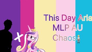 This Day Aria || MLP AU ||!just Chaos really