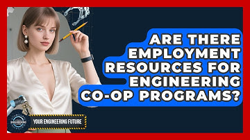 Are There Employment Resources for Engineering Co-Op Programs? - Your Engineering Future