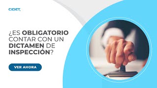 ¿Es obligatorio contar con un dictamen de inspección?
