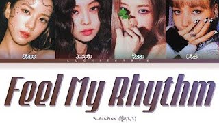 BLACKPINK - "Feel My Rhythm" (Color Coded)