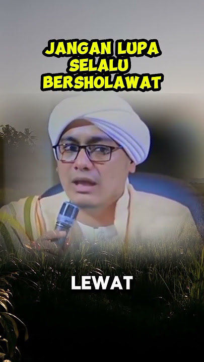SHOLAWAT AKHIR ZAMAN DEMI MENUJU KESELAMATAN DI AKHIRAT