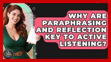 Why Are Paraphrasing And Reflection Key To Active Listening? - The Life Coach Expert