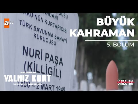 Nuri Paşa’nın Hikayesi - Yalnız Kurt 5. Bölüm