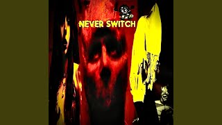 Never Switch