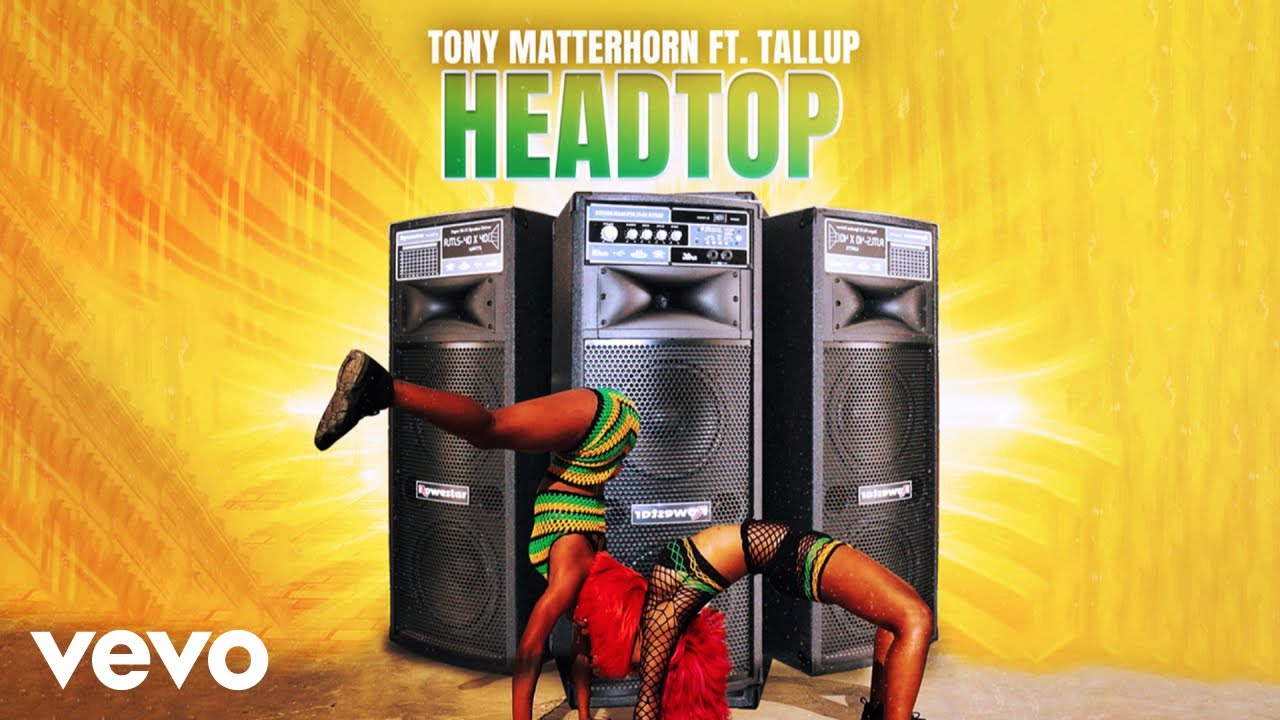 Watch Tony Matterhorn, TallUp - Head Top (official audio) on YouTube Watch Tony Matterhorn, TallUp - Head Top (official audio) on YouTube