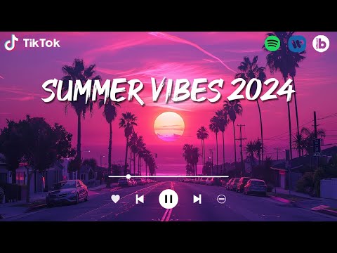 Summer Songs 2024 Songs To Welcome Summer 2024 ~ Summer 2024 Playlist