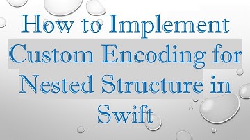 How to Implement Custom Encoding for Nested Structure in Swift