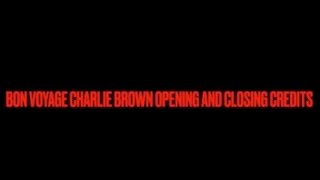 Bon Voyage Charlie Brown Opening And End Credits