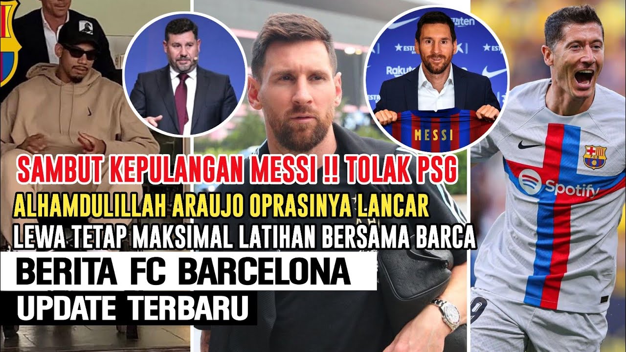 SAMBUT MESSI Messi Tolak PSG Barca Siapkan Penyambutan Alhamdulillah 