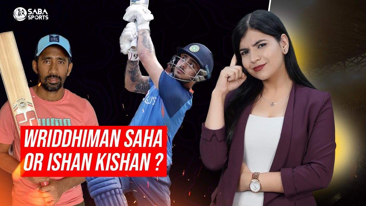 Wriddhiman Saha or Ishan Kishan: Who is the Best Fit for the WTC Finals?